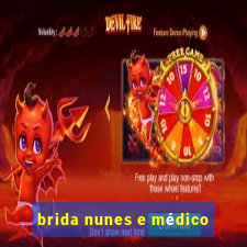 brida nunes e médico